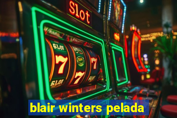 blair winters pelada